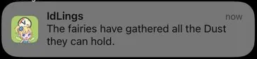 The notification, "The fairies have gathered all the Dust they can hold."